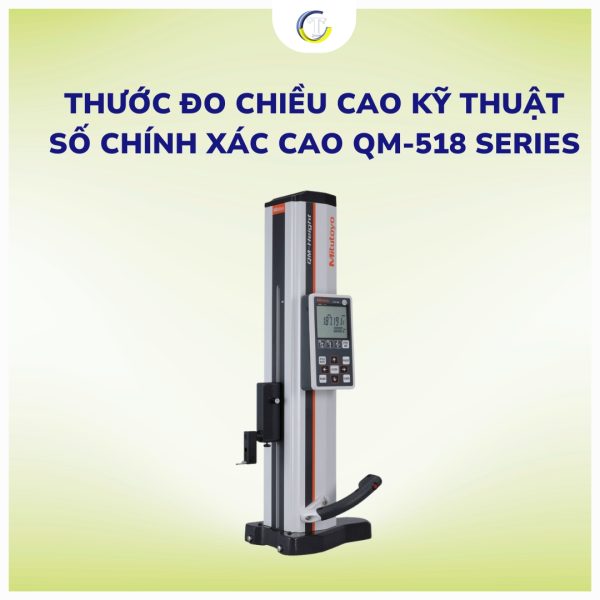Thước Đo Chiều Cao Kỹ Thuật Số Chính Xác Cao QM-518 Series – High Precision Digital Height Gauge